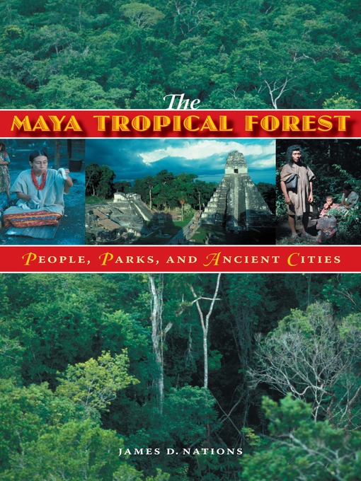 Title details for The Maya Tropical Forest by James D. Nations - Available